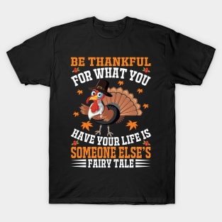 Be Thankful For What You Have Your Life Is Someone Else s Fairy Tale T-Shirt